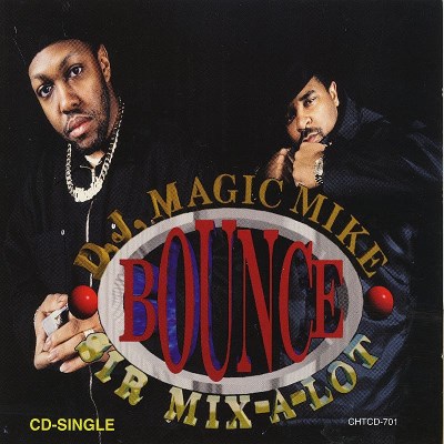 Dj Magic Mike/Bounce!@Feat. Sir Mix-A-Lot